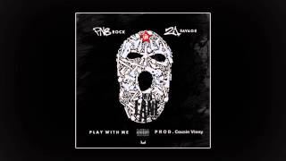 PnB Rock & 21 Savage - Play With Me [Prod. By Cousin Vinny]