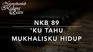 Download lagu NKB 89 'Ku Tahu Mukhalisku Hidup (I Know That My Redeemer Liveth) - Nyanyikanlah Kidung Baru mp3 Download lagu NKB 89 'Ku Tahu Mukhalisku Hidup (I Know That My Redeemer Liveth) - Nyanyikanlah Kidung Baru mp3