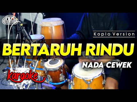 BERTARUH RINDU KARAOKE NADA CEWEK / WANITA VERSI KOPLO HIGH QUALITY AUDIO CLARITY