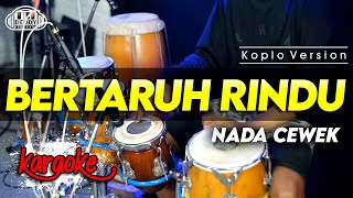Download lagu BERTARUH RINDU KARAOKE NADA CEWEK / WANITA VERSI KOPLO HIGH QUALITY AUDIO CLARITY mp3