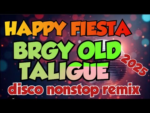Happy fiesta BRGY OLD TALIGUE disco nonstop remix
