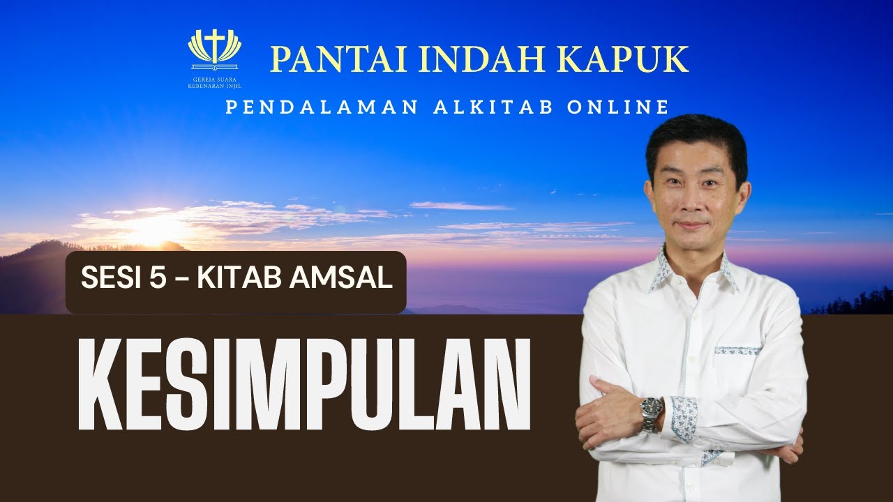 Sesi 5 – Kitab Amsal – Kesimpulan – Pdt. Dr. Ir. Wignyo Tanto, M.M, M.Th