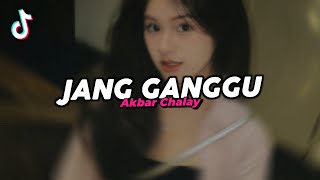 Download lagu DJ JANG GANGGU VIRAL FYP TIKTOK TERBARU 2025! Akbar Chalay mp3