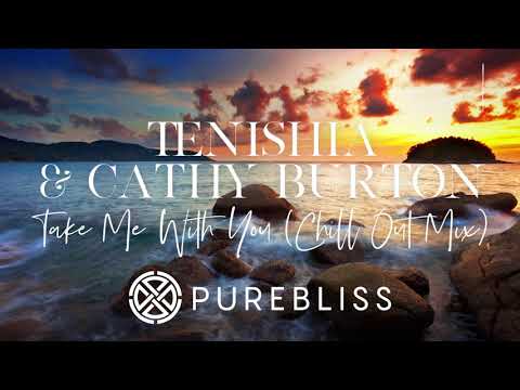 [Sunday Chill Pick] Tenishia & Cathy Burton - Take Me With You (Chill Out Mix) + LYRICS