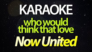 Download lagu ⭐ Who Would Think That Love (You're The Best Part Of My Day) - Now United (Karaoke Version) (Cover) mp3