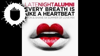 Late Night Alumni - Every Breath Is Like A Heartbeat (Myon & Shane 54 Summer Of Love Mix)