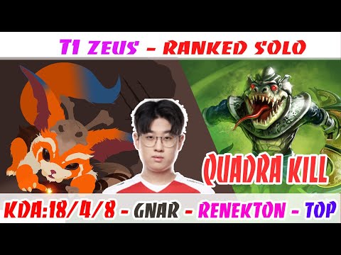 [18/4/8]-[Quadra Kill]-T1 Zeus Gnar VS Renekton TOP