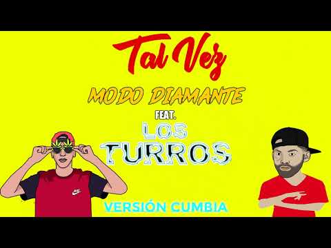 Modo Diamante, Los Turros - Tal Vez (Versión Cumbia)