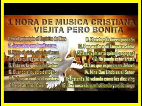 UNA HORA DE MÚSICA CRISTIANA VIEJITAS PERO BONITAS