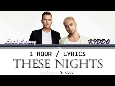 Loud Luxury feat. KIDDO | These Nights [1 Hour Loop] With Lyrics