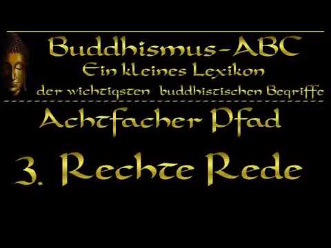 Buddhismus ABC 'Achtfacher Pfad' 3: Rechte Rede