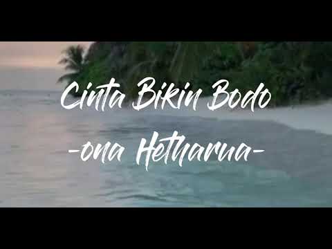 CINTA BIKIN BODO (Official Lyric Video) - Ona Hetharua