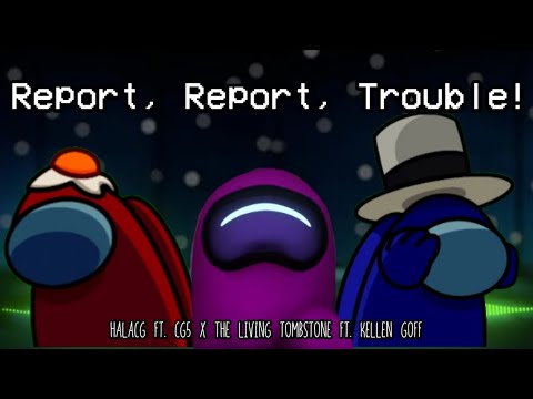 Mashup | HalaCG ft. CG5 x The Living Tombstone ft. Kellen Golf - Report, Report, Trouble!
