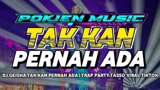 Download lagu DJ GEISHA TAK KAN PERNAH ADA TRAP PARTY TASSO VIRAL TIKTOK 𝙋𝙊𝙆𝙅𝙀𝙉 〽️𝙐𝙎𝙄𝘾  mp3