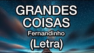 Grandes Coisas (Letra) - Fernandinho - Músicas para Célula