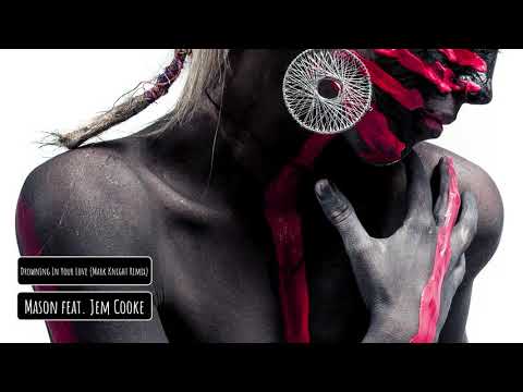 Mason feat. Jem Cooke – Drowning In Your Love (Mark Knight Remix)