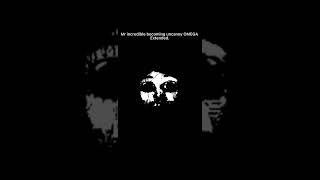 Mr incredible becoming OMEGA extended