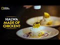 Halwa Made of Chicken? | Twist of Taste: The Sweet Life | Full Episode | National Geographic