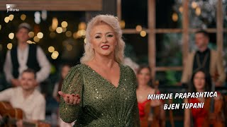 Mihrije Prapashtica - Bjen Tupani