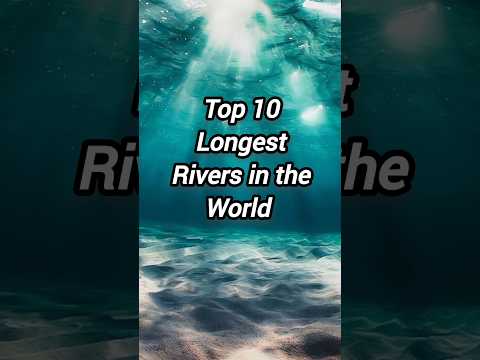 Top 10 longest rivers in the world || knowledge || facts || #shorts