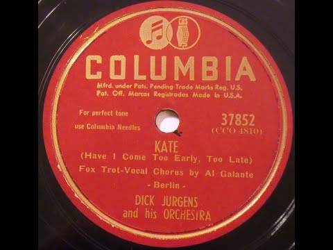 Dick Jurgens & His Orchestra “Kate (Have I Come Too Early, Too Late)” vocal by Al Galante = big band