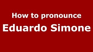 How to pronounce Eduardo Simone