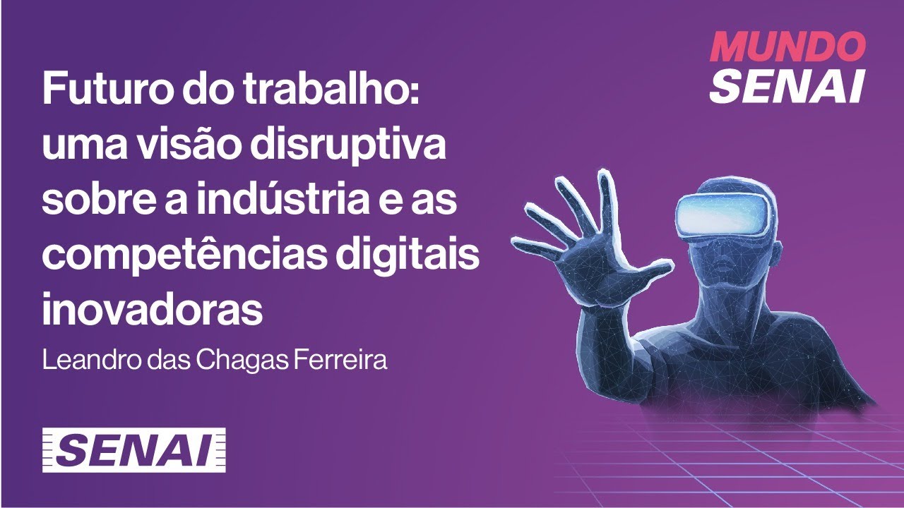 Futuro do trabalho: uma visão disruptiva sobre a indústria e as competências digitais inovadoras