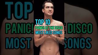 Top 10 Panic! At The Disco&#39;s Most Liked Songs #panicatthedisco