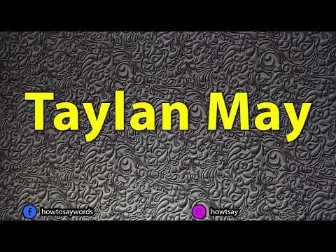 How To Pronounce Taylan May