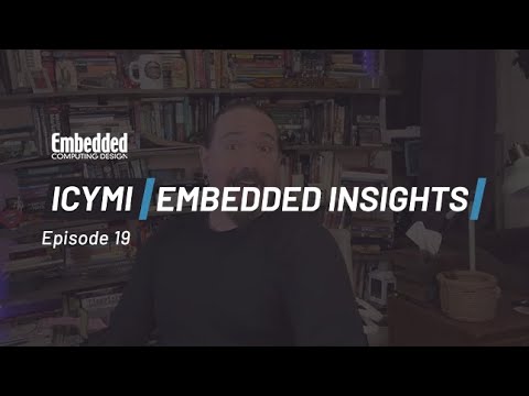 ICYMI: Embedded Insights Ep19 COMPUTEX Best in Show, Cybersecurity, and Panel PC!