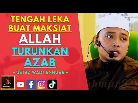 Ustaz Wadi Annuar - TENGAH LEKA BUAT MAKSIAT ALLAH TURUNKAN AZAB