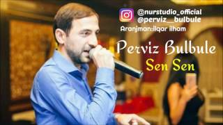 Perviz Bulbule Sen Sen 2017 YENI