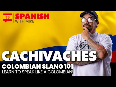 COLOMBIAN SLANG 101: CACHIVACHES