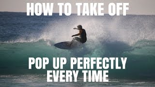 HOW TO SURF | Take Off & Pop Up Perfectly Every Time