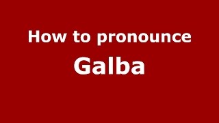 How to pronounce Galba