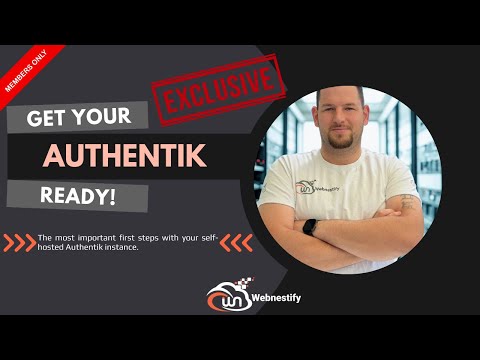 The Ultimate Guide to Authentik Setup: Exclusive For Webnestify Members