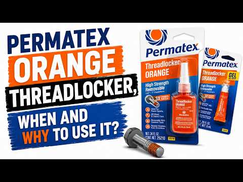 Permatex Orange Threadlocker, When and why to use it?
