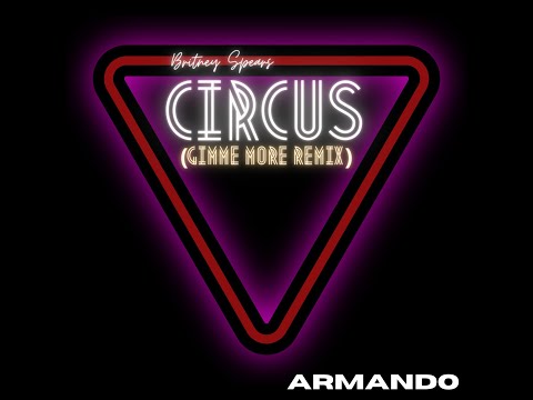 Britney Spears - Circus (Gimme More Remix)