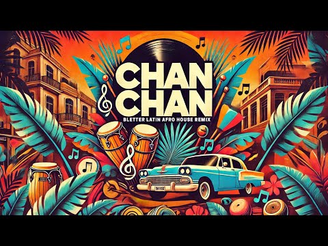 Buena Vista Social Club - Chan Chan (Bletter Latin Afro House Remix) [AI Generated Music Video]