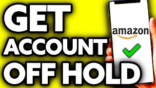 How To Get Your Amazon Account Off Hold 2024