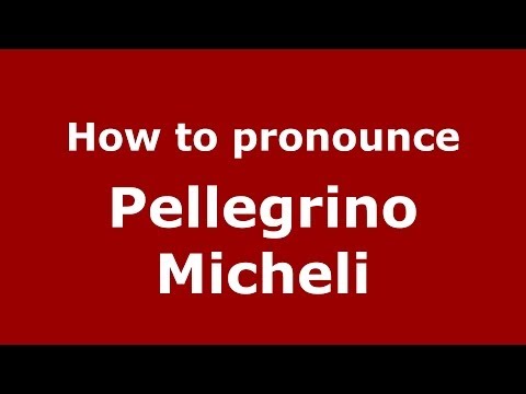 How to pronounce Pellegrino Micheli (Italian/Italy) - PronounceNames.com