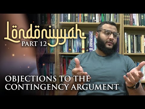 Londoniyyah - Part 12 - Objections to the Contingency Argument | Mohammed Hijab