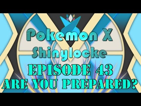 Pokemon X Shinylocke Episode 43: Are You Prepared?