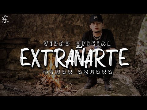 Osmar Azuara - Extrañarte ???? (Video Oficial)
