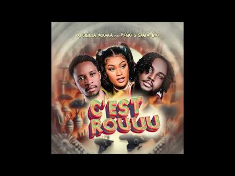 Dj Sibula Ngoma - C’est Rouuu (Feat.Rebo & Samarino) audio officiel