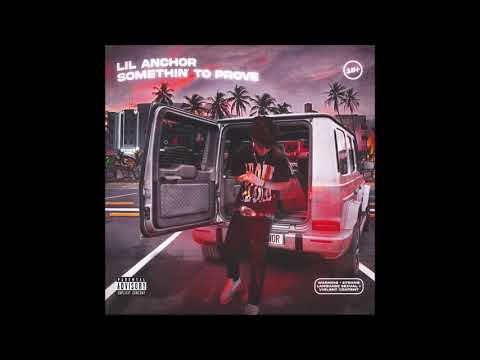 Lil Anchor - "Somethin' To Prove" OFFICIAL VERSION