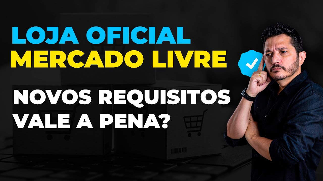 Novos Requisitos para Loja Oficial no Mercado Livre Junho de 2024