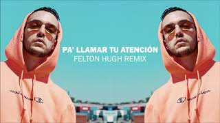 C. Tangana - Pa' Llamar Tu Atención (Felton Hugh Remix)