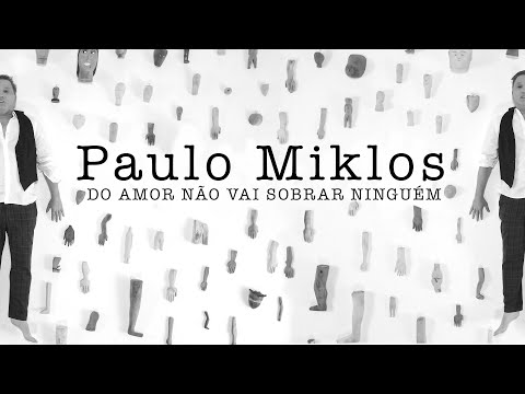 Do Amor Não Vai Sobrar Ninguém - Paulo Miklos