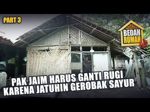 BEDAH RUMAH EPISODE 543 - Pak Jaim Harus Ganti Rugi Karena Jatuhin Gerobak Sayur (PART 3)